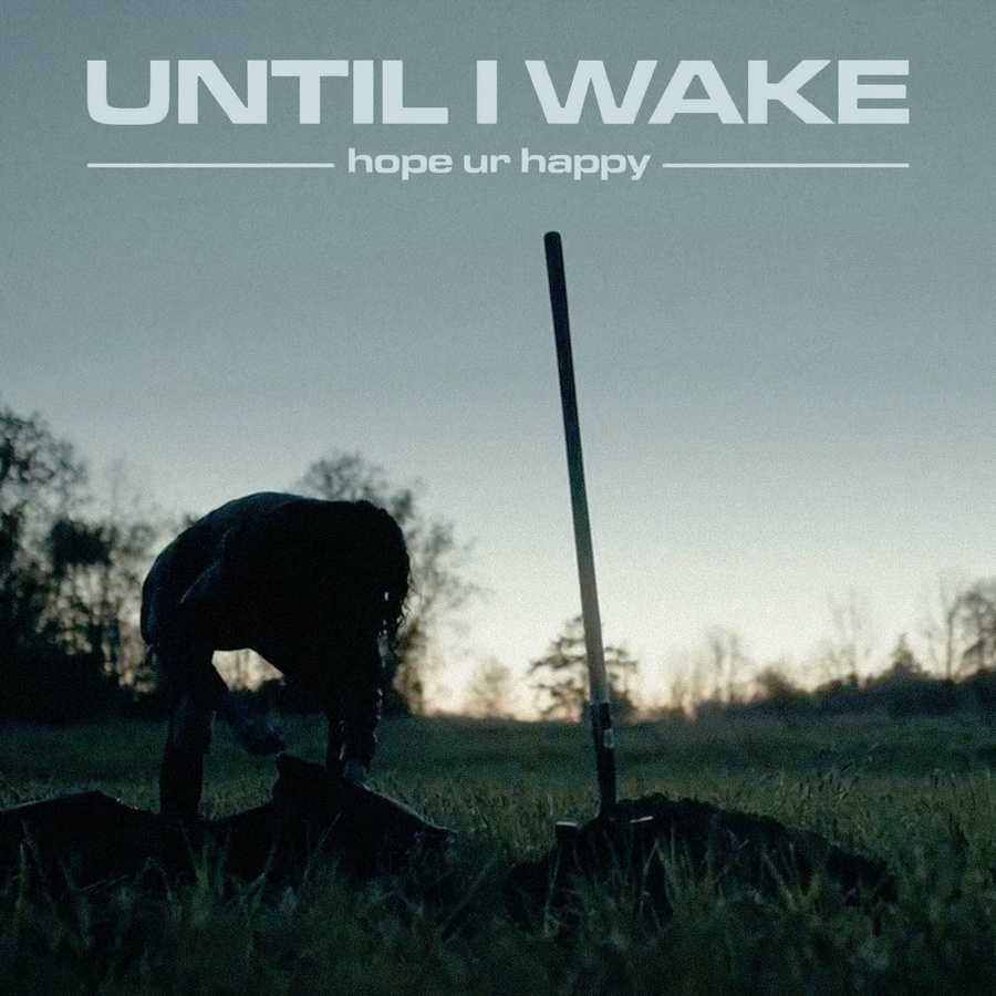Until I Wake - hope ur happy